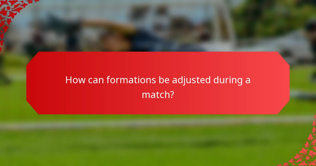 How can formations be adjusted during a match?